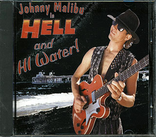 Johnny Malibu - Hell And Hi Water!