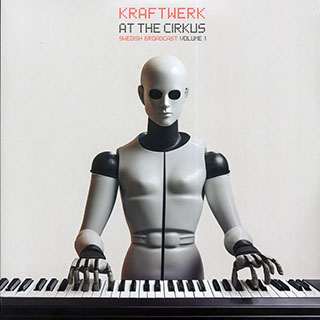 Kraftwerk - At The Cirkus Volume 1: Swedish Broadcast