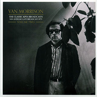 Van Morrison - The Classic KPFA Broadcasts Volume 2: San Anselmo Late Broadcast 1973