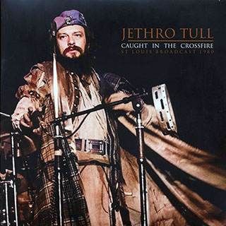 Jethro Tull - Caught In The Crossfire: St. Louis Broadcast 1980