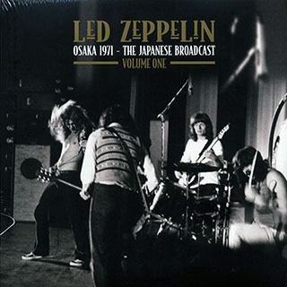 Led Zeppelin - Osaka 1971 Volume 1: The Japanese Broadcast