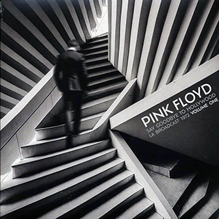 Pink Floyd - Say Goodbye To Hollywood Volume 1: LA Broadcast 1972