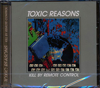 Toxic Reasons - Kill By Remote Control