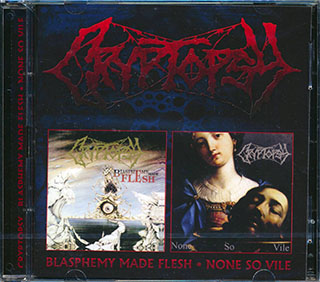 Cryptopsy - Blasphemy Made Flesh + None So Vile