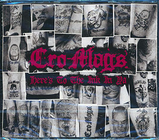 Cro-Mags - Here's To The Ink Of Ya