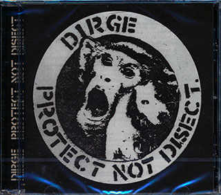 Dirge - Protect Not Disect