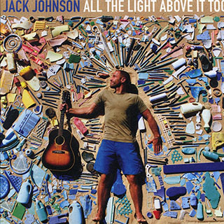Jack Johnson - All The Light Above It Too