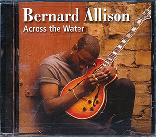 Bernard Allison - Across The Water