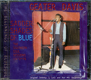 Geater Davis - Sadder Shades Of Blue: The Southern Soul Sessions 1971-76