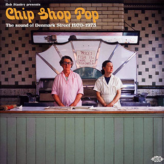 Whiskey Mac, Wei Wei Wong, Patches, Candlewick Green, Etc. - Bob Stanley Presents Chip Shop Pop: The Sound Of Denmark Street 1970-1975