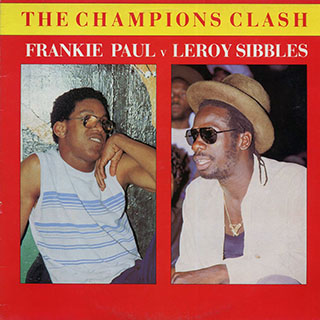 Frankie Paul, Leroy Sibbles - The Champions Clash: Frankie Paul V Leroy Sibbles
