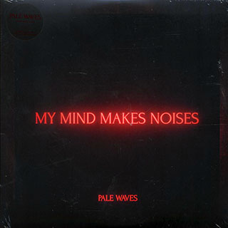 Pale Waves - My Mind Makes Noises