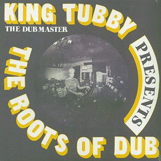 King Tubby - The Roots Of Dub