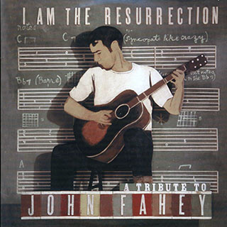 Sufjan Stevens, Fruit Bats, Pelt, Calexico, Etc. - I Am The Resurrection: A Tribute To John Fahey