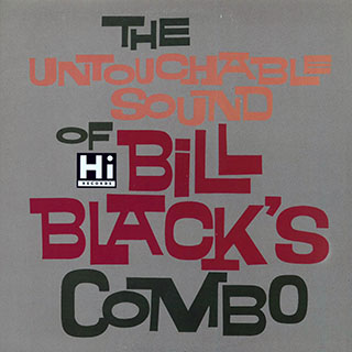 Bill Black's Combo - The Untouchable Sound Of Bill Black's Combo