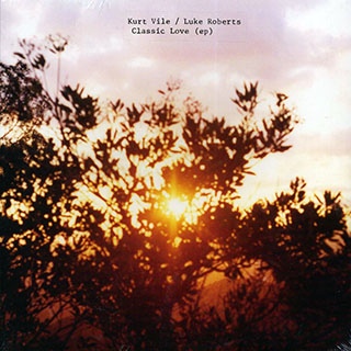 Kurt Vile, Luke Roberts - Classic Love