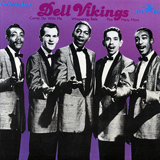 Dell Vikings - Come Go With Me, Whispering Bells, Plus Many More