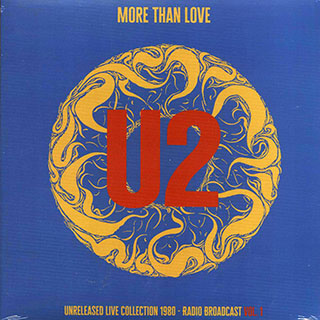 U2 - More Than Love: Unreleased Live Collection 1980 Volume 1