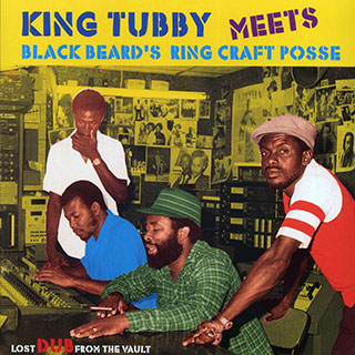 King Tubby, Ring Craft Posse - Lost Dub From The Vault: King Tubby Meets Blackbeard's Ring Craft Posse