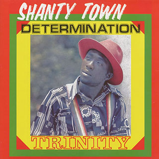 Trinity - Shanty Town Determination