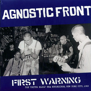 Agnostic Front - First Warning: The United Blood Era Recordings, New York City, 1983