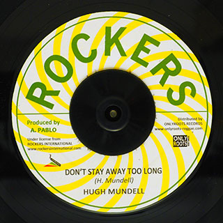 Hugh Mundell - Don't Stay Away Too Long  /  Rockers All Stars - Version
