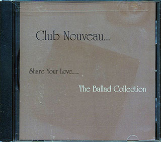 Club Nouveau - Share Your Love: The Ballad Collection