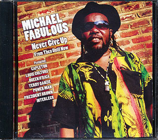 Michael Fabulous, Prezident Brown, Capleton, Queen Ifrica, Etc. - Never Give Up From Then Until Now