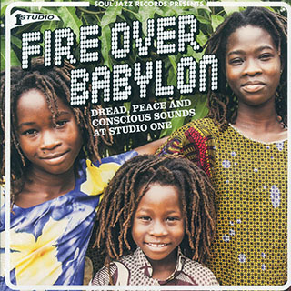 Wailing Souls, The Gladiators, The Viceroys, Judah Eskender Tafari, Etc. - Fire Over Babylon: Dread, Peace And Conscious Sounds At Studio One
