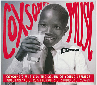 Don Drummond, Roland Alphonso, The Maytals, Owen Gray, Tommy McCook, Etc. - Coxsone's Music 2: The Sound Of Young Jamaica, More Early Cuts From The Vaults Of Studio One 1959-63