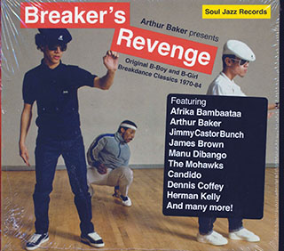 Candido, Manu Dibango, The Mohawks, Afrika Bambaataa, Etc. - Arthur Baker Presents Breaker's Revenge: Original B-Boy & B-Girl Breakdance Classics 1970-84