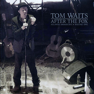 Tom Waits - After The Fox Volume 1: Atlanta Broadcast