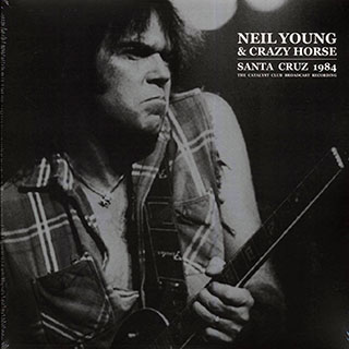 Neil Young & Crazy Horse - Santa Cruz 1984: The Catalyst Club Broadcast Recording