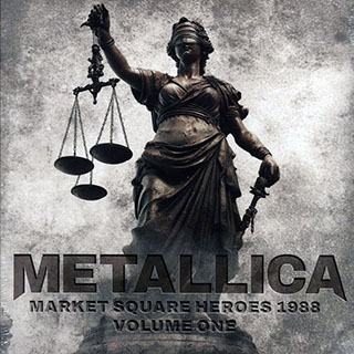 Metallica - Market Square Heroes 1988 Volume 1