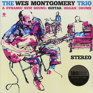 Wes Montgomery Trio - The Wes Montgomery Trio: A Dynamic New Sound: Guitar, Organ, Drums